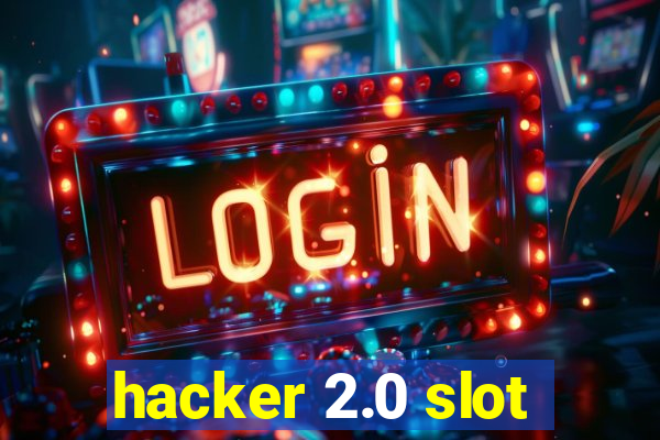 hacker 2.0 slot